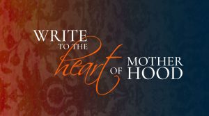 Write to the Heart of Motherhood